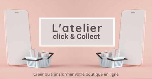 L’atelier click & Collect